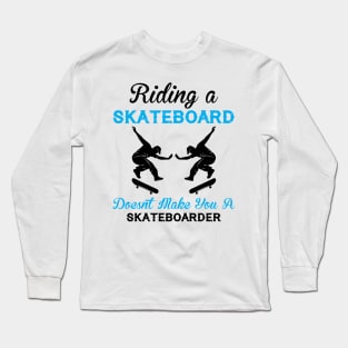 Skateboard Quote - Skate Long Sleeve T-Shirt